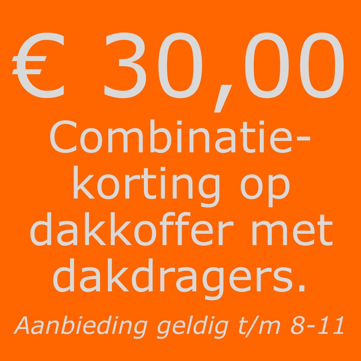 Combineer en bespaar: € 30,= korting